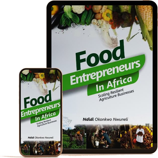 Food Entrepreneurs in Africa: Scaling Resilient Agriculture Businesses (eBook) by Ndidi Okonkwo Nwuneli